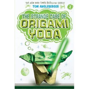The Strange Case of Origami Yoda (Origami Yoda #1): Volume 1 -- Tom Angleberger